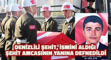 Denizlili şehit, ismini aldığı şehit amcasının yanına defnedildi
