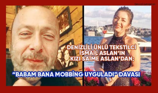 Denizlili tekstilci İsmail Aslan'a eşinden sonra kızı Saime Aslan da,