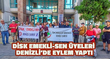 DİSK EMEKLİ-SEN Üyeleri Denizli'de eylem yaptı