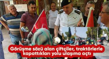 Görüşme sözü alan çiftçiler, traktörlerle kapattıkları yolu ulaşıma açtı