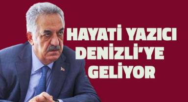 Hayati Yazıcı Denizli’ye geliyor