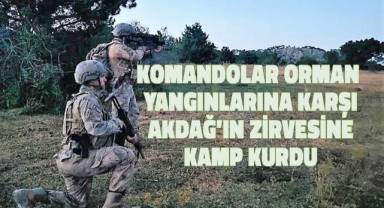 Komandolar orman yangınlarına karşı Akdağ’ın zirvesine kamp kurdu