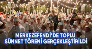 Merkezefendi’de toplu sünnet töreni gerçekleştirildi