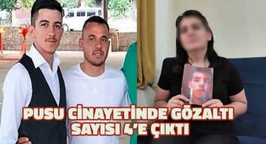 Pusu cinayetine gözaltı sayısı 4’e yükseldi