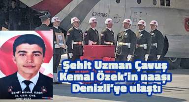 Şehit Uzman Çavuş Kemal Özek’in naaşı Denizli’ye ulaştı