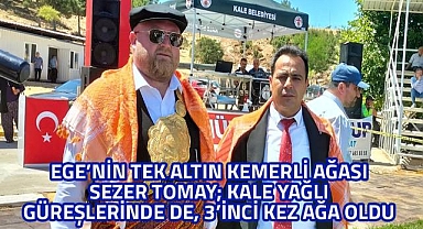 Sezer Tomay 3'üncü kez Kale Yağlı Güreşlerine ağa oldu ve 2'inci altın kemer sahibi oldu