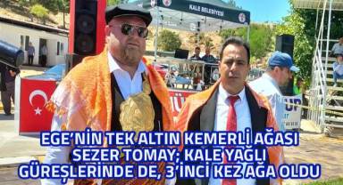 Sezer Tomay 3'üncü kez Kale Yağlı Güreşlerine ağa oldu ve 2'inci altın kemer sahibi oldu