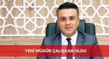 Yeni Müdür Çalışkan oldu