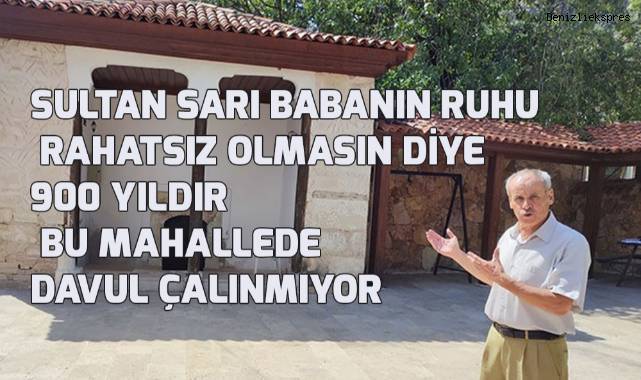 900 yıldır bu mahallede davul çalınmıyor