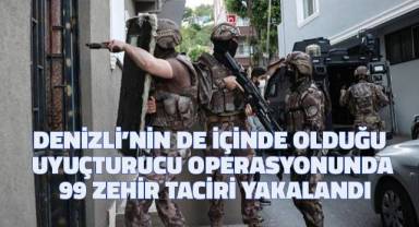 Denizli'nin de içlerinde olduğu dev operasyonla 99 zehir taciri yakalandı