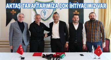 Aktaş; taraftarımıza çok ihtiyacımız var