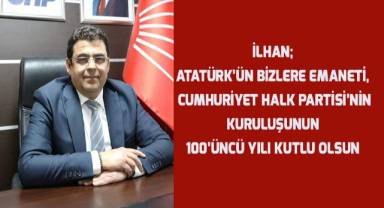 Atatürk’ün bizlere emaneti Cumhuriyet Halk Partisi’nin kuruluşunun 100’üncü yılı kutlu olsun