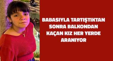 Balkondan kaçan kız için arama çalışması başlatıldı