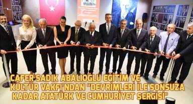 Cafer Sadık Abalıoğlu Eğitim ve Kültür Vakfı'ndan “Devrimleri ile Sonsuza Kadar Atatürk ve Cumhuriyet Sergisi” 