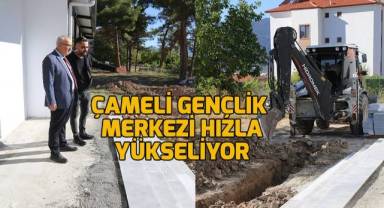 Çameli Gençlik Merkezi hızla yükseliyor