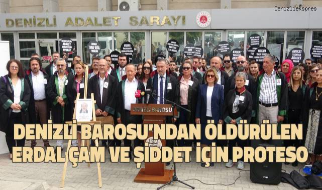 Denizli Barosu'ndan öldürülen Erdal Çam ve şiddet için protesto