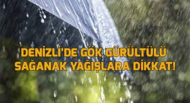 Denizli’de gök gürültülü sağanak yağışlara dikkat