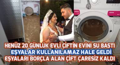Denizli'de Şiddetli Yağış ve Sel Felaketi nedeniyle 20 günlük evli çift mağdur oldu