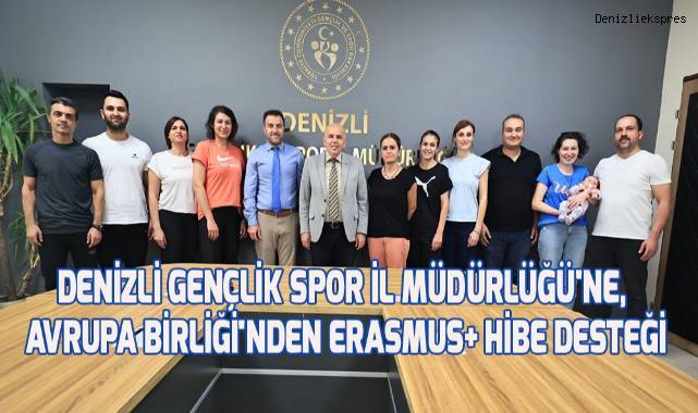 Denizli Gençlik Spor İl Müdürlüğü'ne, Avrupa Birliği'nden Erasmus+ Hibe desteği