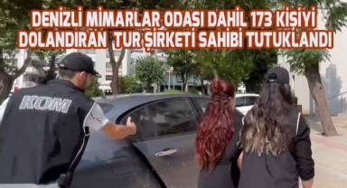 Denizli Mimarlar Odası dahil 173 kişiyi dolandıran tur şirketi sahibi tutuklandı