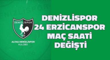 Denizlispor - 24 Erzincanspor maç saati değişti