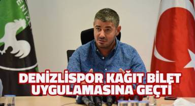 Denizlispor kağıt bilet uygulamasına geçti