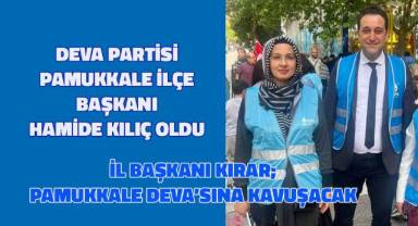 Deva Partisi Pamukkale İlçe Başkanı Hamide Kılıç oldu