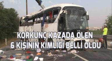 Düğün yolundaki kazada ölen 6 kişinin kimliği belli oldu
