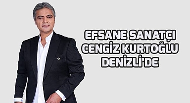 Efsane Sanatçı Cengiz Kurtoğlu Denizli'de