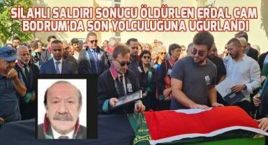 Eski Baro Başkanı Erdal Çam Bodrum'da son yolculuğuna uğurlandı