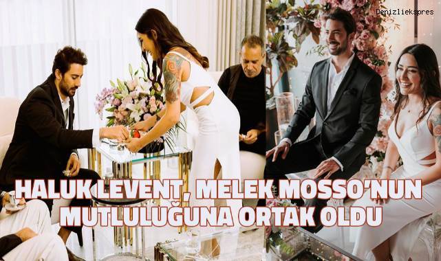 Haluk Levent, şarkıcı Melek Mosso'nun mutluluğuna ortak oldu