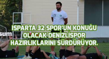 Isparta 32 Spor’un konuğu olacak olan Denizlispor hazırlıklarını sürdürüyor.