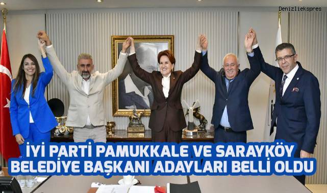 İYİ Parti Pamukkale ve Sarayköy belediye başkanı adayları belli oldu