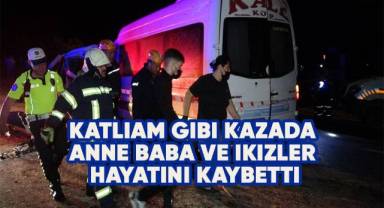 Katliam gibi kazada anne baba ve ikizler hayatını kaybetti