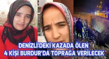 Kazada ölen 4 kişi Burdur'da toprağa verilecek