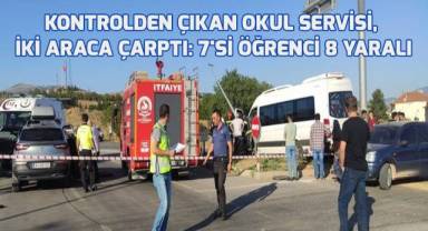 Kontrolden çıkan okul servisi, iki araca çarptı: 7'si öğrenci 8 yaralı