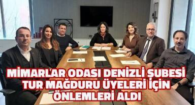 Mimarlar Odası Denizli Şubesi tur mağduru üyeleri için gerekli önlemleri aldı