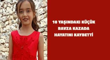 Minik Ravza, trafik kazasında hayatını kaybetti