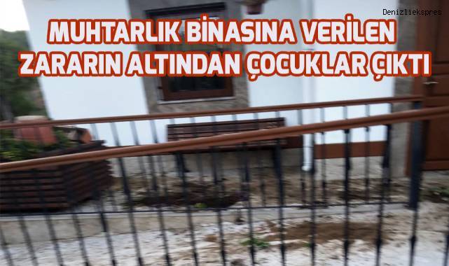 Muhtarlık binasına verilen zararın altından çocuklar çıktı