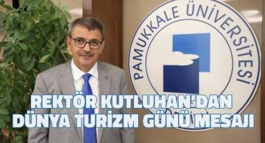 Rektör Kutluhan’dan Dünya Turizm Günü Mesajı