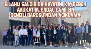 Silahlı Saldırıda Hayatını Kaybeden Avukat M. Erdal Çam İçin Denizli Barosu'ndan Açıklama