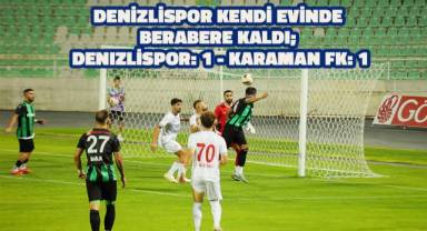 TFF 2. Lig: Denizlispor: 1 - Karaman FK: 1