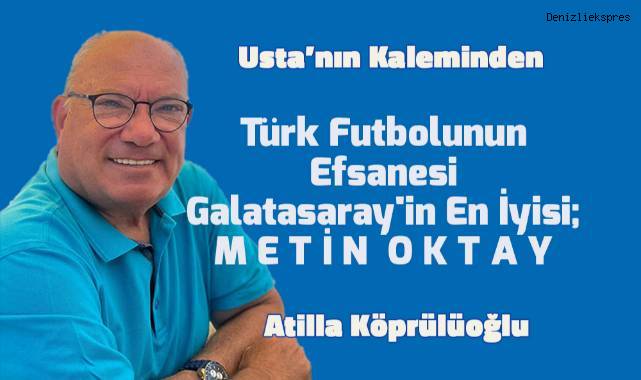 Türk Futbolunun Efsanesi Galatasaray'in En İyisi; M E T İ N O K T A Y