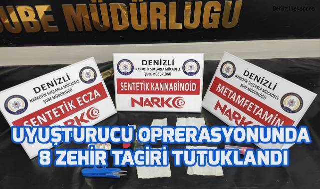 Uyuşturucu operasyonunda 8 zehir taciri tutuklandı