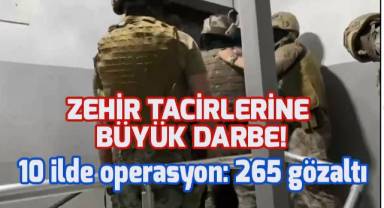 Zehir tacirlerine 10 ilde operasyon: 265 gözaltı