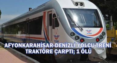Afyonkarahisar Denizli Yolcu treni traktöre çarptı: 1 kişi hayatını kaybetti