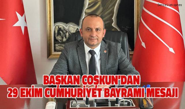 Başkan Coşkun’dan 29 Ekim Cumhuriyet Bayramı mesajı