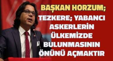 Başkan Horzum; Türkiye Cumhuriyeti'nin Ordusu yok mudur?