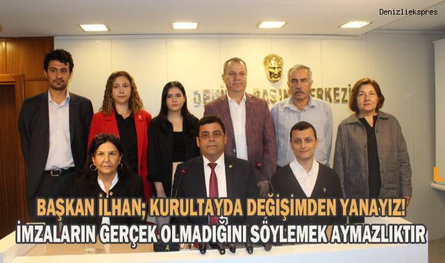 Başkan İlhan; Kurultayda, değişimden yanayız!
