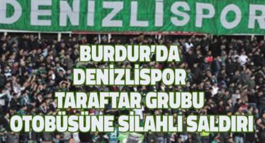 Burdur'da Denizlispor taraftar grubu otobüsüne silahlı saldırı
